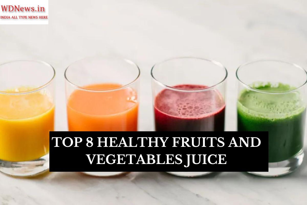 Top 8 Healthy Fruits and Vegetables Juice